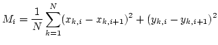 $\displaystyle M_{i}= \frac{1}{N}\sum^{N}_{k=1}(x_{k,i}-x_{k,i+1})^2+(y_{k,i}-y_{k,i+1})^2$